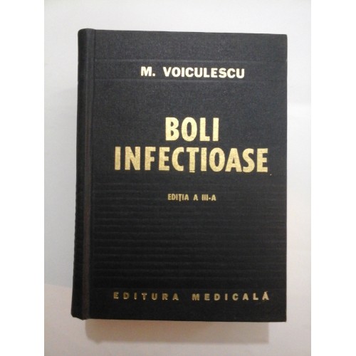 BOLI INFECTIOASE -  M. Voiculescu - Editia a III-a